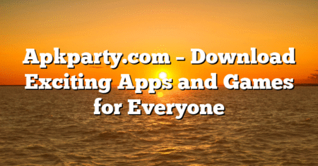 Apkparty.com – Download Exciting Apps and Games for Everyone