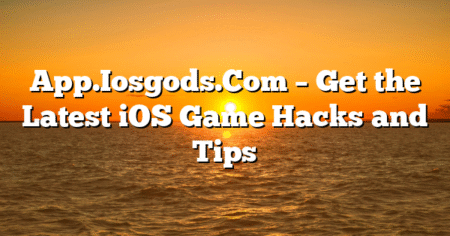App.Iosgods.Com – Get the Latest iOS Game Hacks and Tips