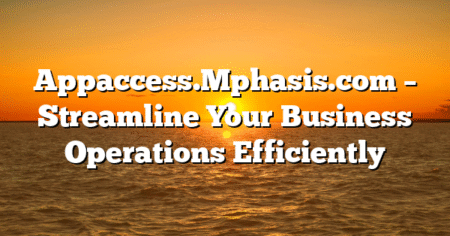 Appaccess.Mphasis.com – Streamline Your Business Operations Efficiently
