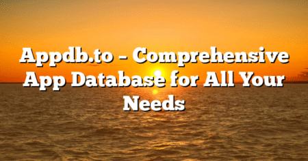 Appdb.to – Comprehensive App Database for All Your Needs