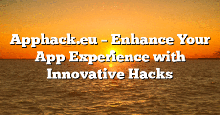 Apphack.eu – Enhance Your App Experience with Innovative Hacks
