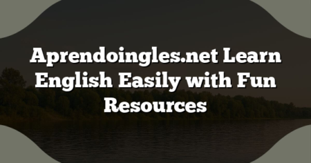 Aprendoingles.net Learn English Easily with Fun Resources