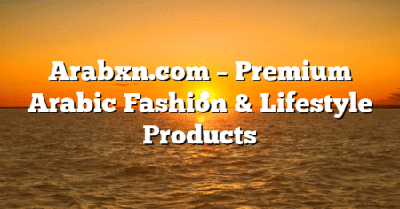 Arabxn.com – Premium Arabic Fashion & Lifestyle Products