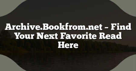 Archive.Bookfrom.net – Find Your Next Favorite Read Here