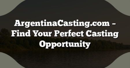 ArgentinaCasting.com – Find Your Perfect Casting Opportunity