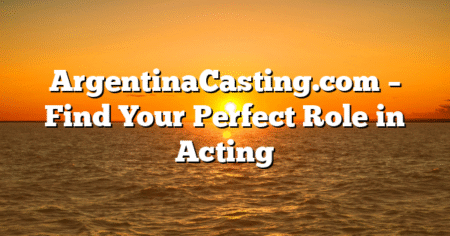 ArgentinaCasting.com – Find Your Perfect Role in Acting