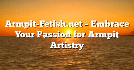 Armpit-Fetish.net – Embrace Your Passion for Armpit Artistry