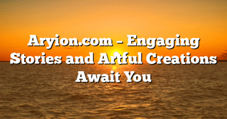 Aryion.com – Engaging Stories and Artful Creations Await You