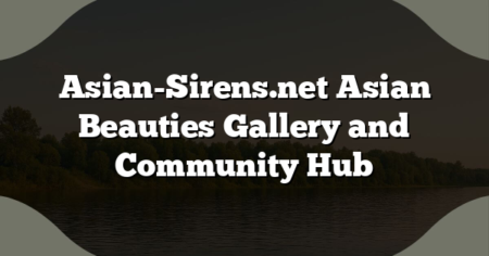 Asian-Sirens.net Asian Beauties Gallery and Community Hub