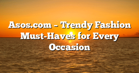 Asos.com – Trendy Fashion Must-Haves for Every Occasion