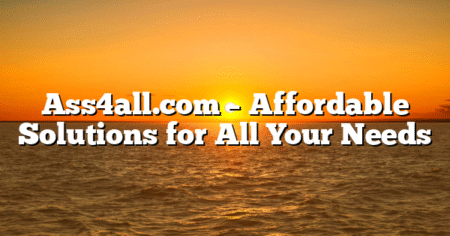 Ass4all.com – Affordable Solutions for All Your Needs
