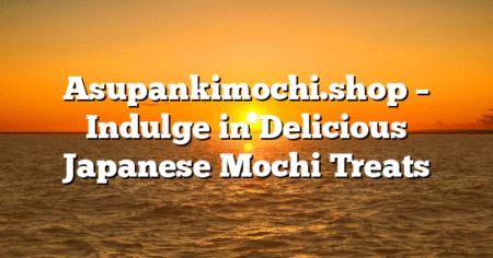 Asupankimochi.shop – Indulge in Delicious Japanese Mochi Treats
