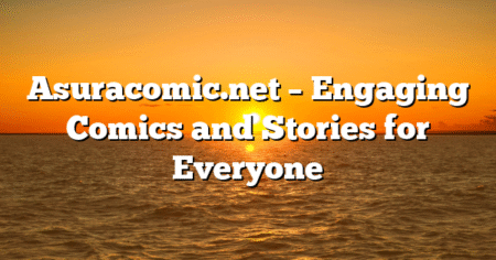 Asuracomic.net – Engaging Comics and Stories for Everyone
