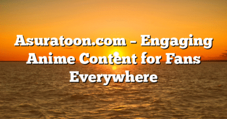 Asuratoon.com – Engaging Anime Content for Fans Everywhere