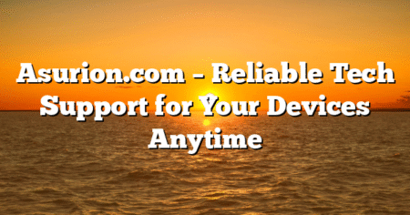 Asurion.com – Reliable Tech Support for Your Devices Anytime