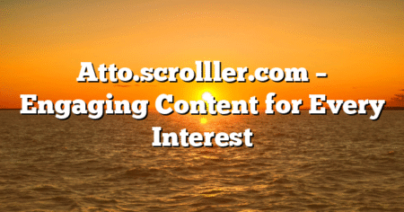 Atto.scrolller.com – Engaging Content for Every Interest