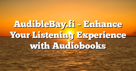 AudibleBay.fi – Enhance Your Listening Experience with Audiobooks