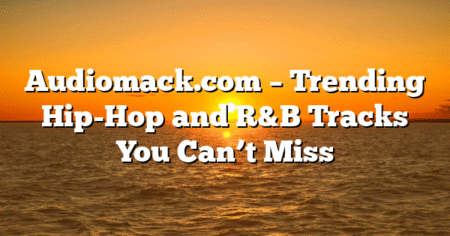Audiomack.com – Trending Hip-Hop and R&B Tracks You Can’t Miss