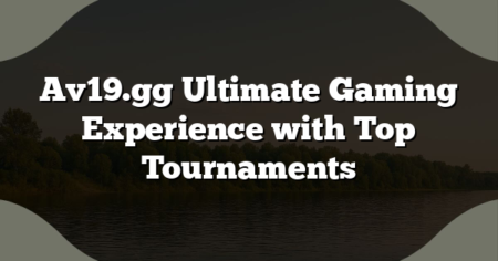 Av19.gg Ultimate Gaming Experience with Top Tournaments