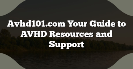 Avhd101.com Your Guide to AVHD Resources and Support