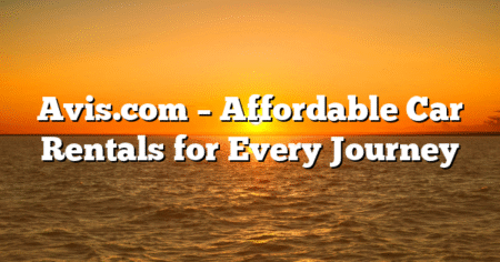 Avis.com – Affordable Car Rentals for Every Journey