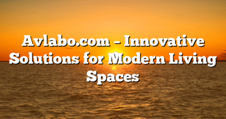 Avlabo.com – Innovative Solutions for Modern Living Spaces