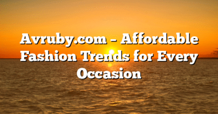 Avruby.com – Affordable Fashion Trends for Every Occasion