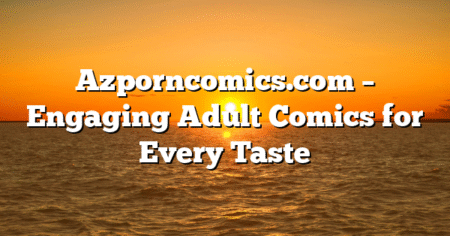 Azporncomics.com – Engaging Adult Comics for Every Taste
