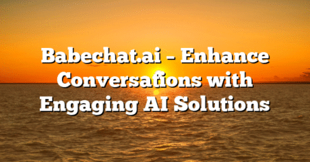 Babechat.ai – Enhance Conversations with Engaging AI Solutions