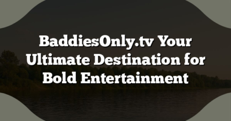 BaddiesOnly.tv Your Ultimate Destination for Bold Entertainment