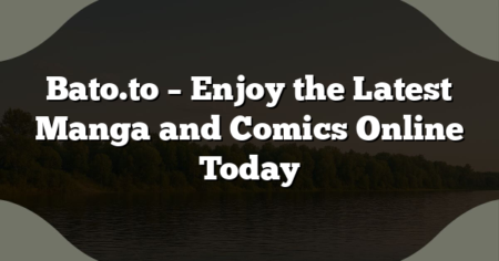 Bato.to – Enjoy the Latest Manga and Comics Online Today