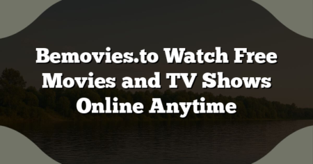 Bemovies.to Watch Free Movies and TV Shows Online Anytime
