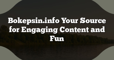 Bokepsin.info Your Source for Engaging Content and Fun