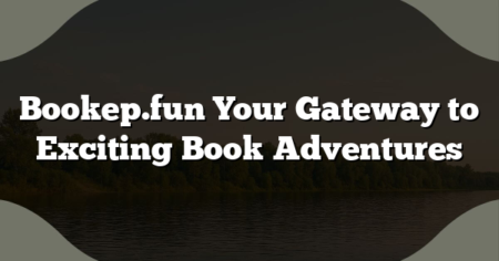 Bookep.fun Your Gateway to Exciting Book Adventures