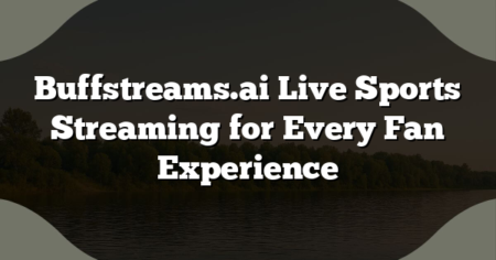 Buffstreams.ai Live Sports Streaming for Every Fan Experience