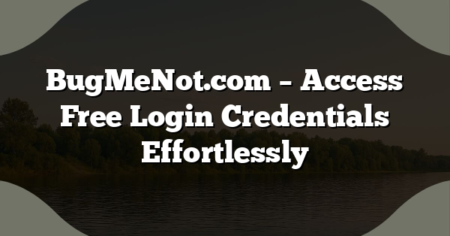 BugMeNot.com – Access Free Login Credentials Effortlessly