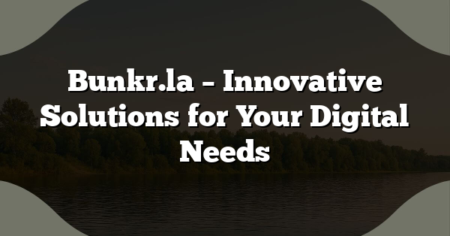 Bunkr.la – Innovative Solutions for Your Digital Needs