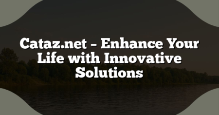 Cataz.net – Enhance Your Life with Innovative Solutions