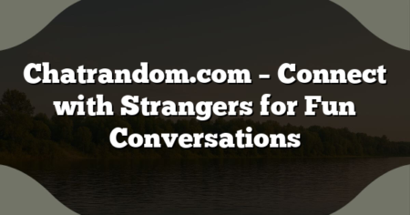 Chatrandom.com – Connect with Strangers for Fun Conversations