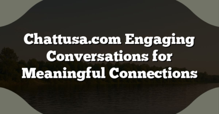 Chattusa.com Engaging Conversations for Meaningful Connections