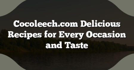 Cocoleech.com Delicious Recipes for Every Occasion and Taste