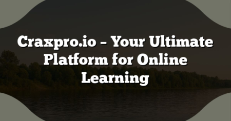 Craxpro.io – Your Ultimate Platform for Online Learning