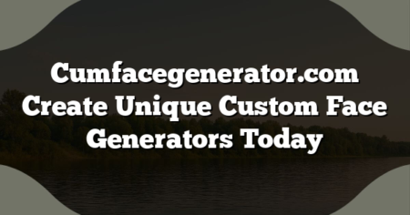 Cumfacegenerator.com Create Unique Custom Face Generators Today