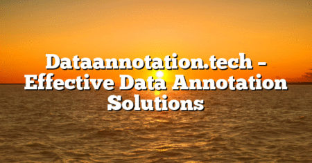 Dataannotation.tech – Effective Data Annotation Solutions