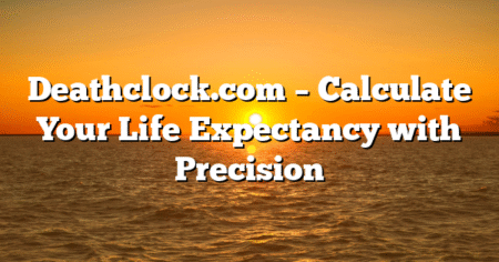 Deathclock.com – Calculate Your Life Expectancy with Precision