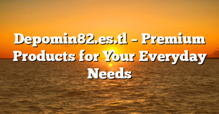 Depomin82.es.tl – Premium Products for Your Everyday Needs