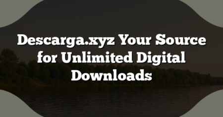 Descarga.xyz Your Source for Unlimited Digital Downloads