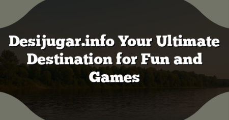 Desijugar.info Your Ultimate Destination for Fun and Games