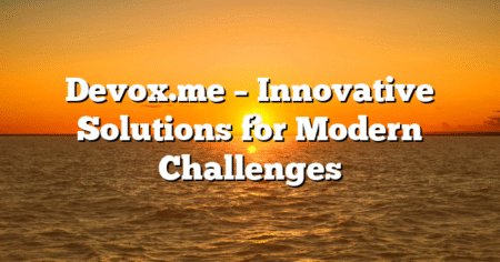 Devox.me – Innovative Solutions for Modern Challenges