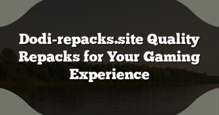 Dodi-repacks.site Quality Repacks for Your Gaming Experience